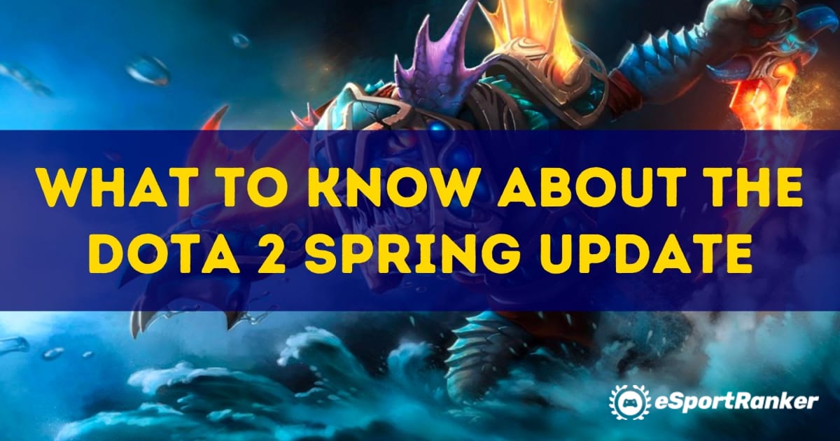Што да знаете за ажурирањето на Dota Spring